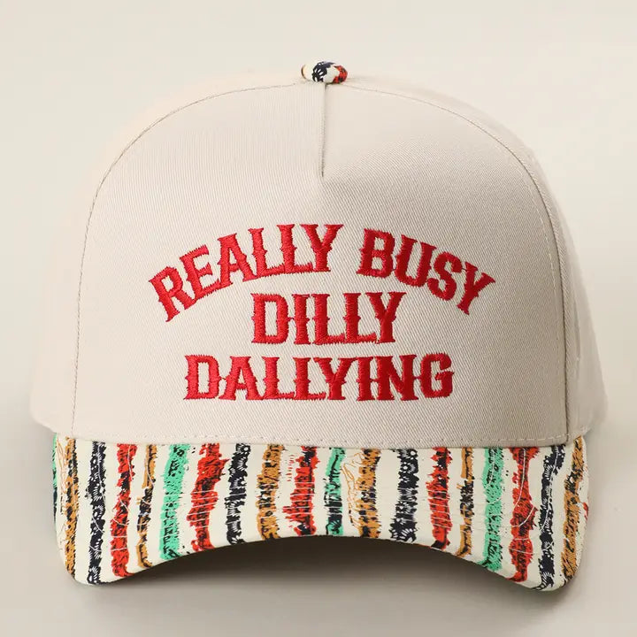 Really Busy Dilly Dallying Embroidered Trucker Hat
